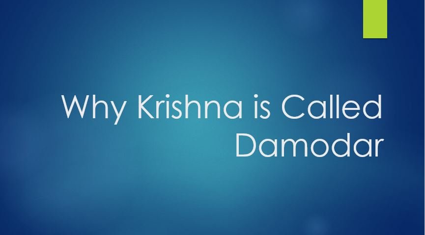 Why Krishna is called Damodar