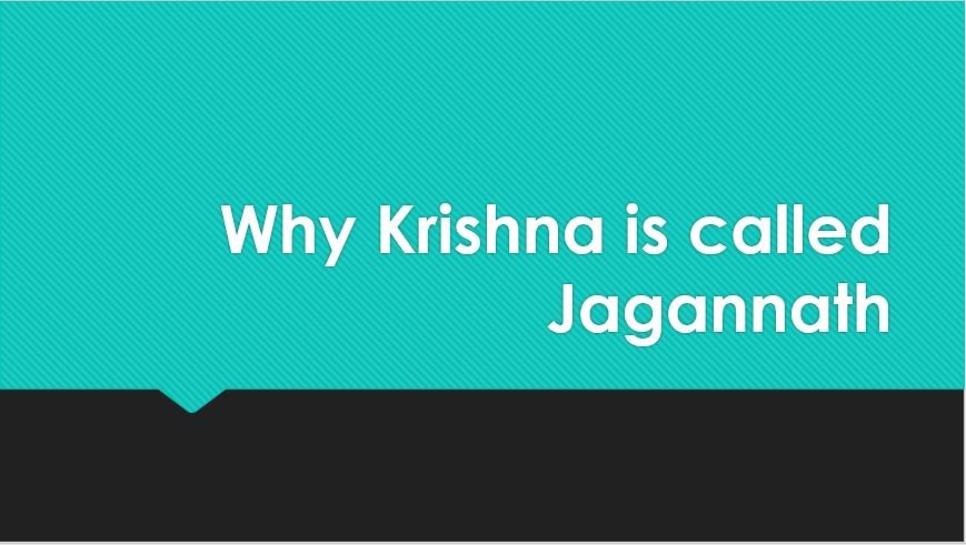 Why Krishna is called Jagannath