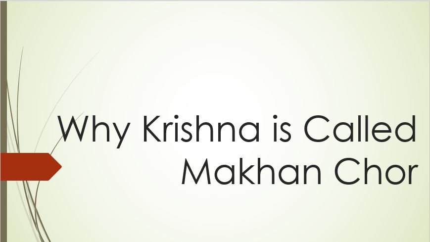 Why Krishna is called Makhan Chor