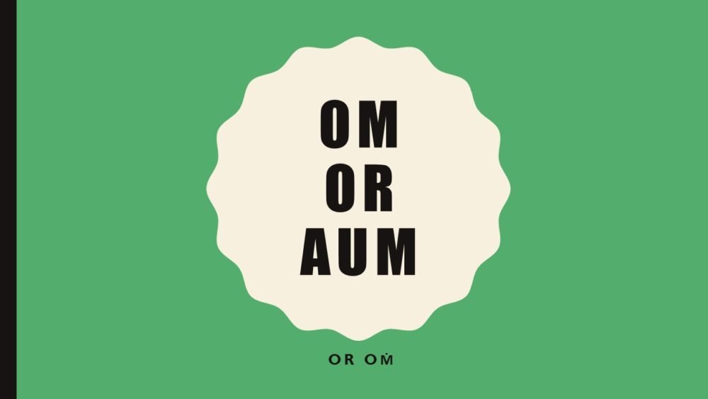 Is It Om or Aum